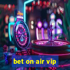 bet on air vip